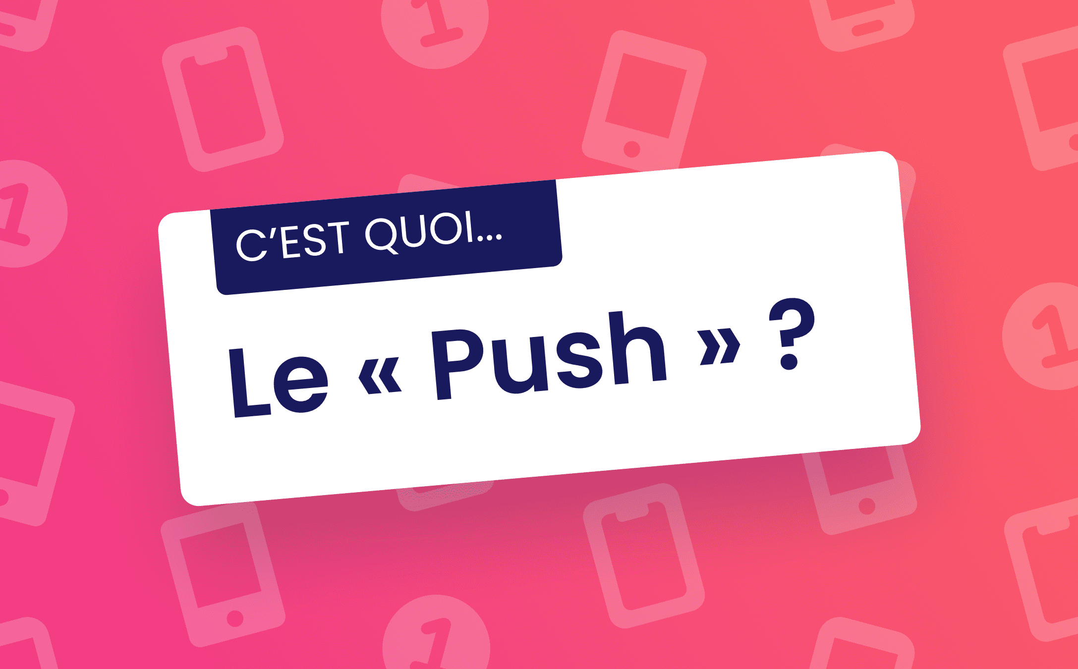 Notification push qu'est ce que c'est ? Définition et explication