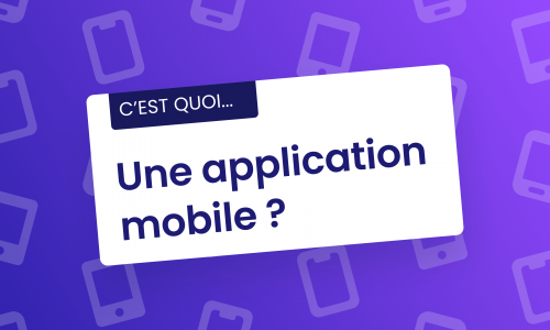 C'est quoi une application mobile ?