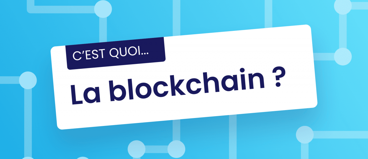 C'est quoi la blockchain ?