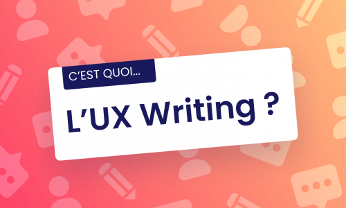C'est quoi... L'UX Writing ?